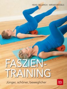 Faszien-Training: Jünger, schöner & beweglicher von Heike Oellerich und Miriam Wessels